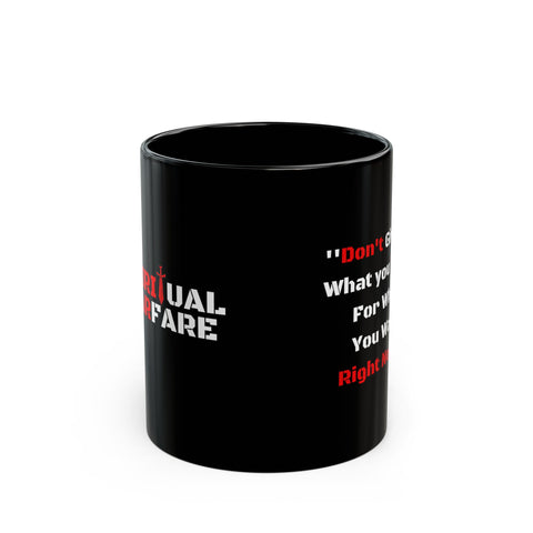 Don't Give up what you want 11oz Black Mug