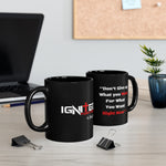 Don't Give up what you want 11oz Black Mug